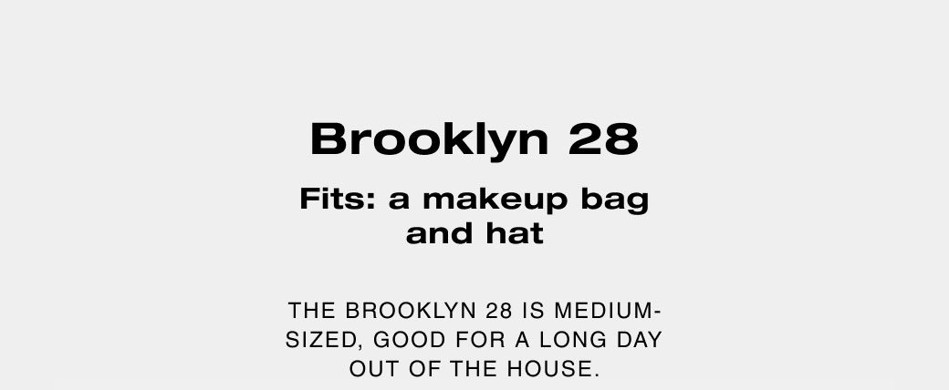 Brooklyn 28 fits: a makeup bag and hat