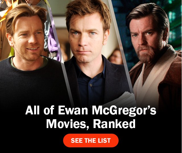 Every Ewan Mcgregor Movie From Best To Worst Rotten Tomatoes Email