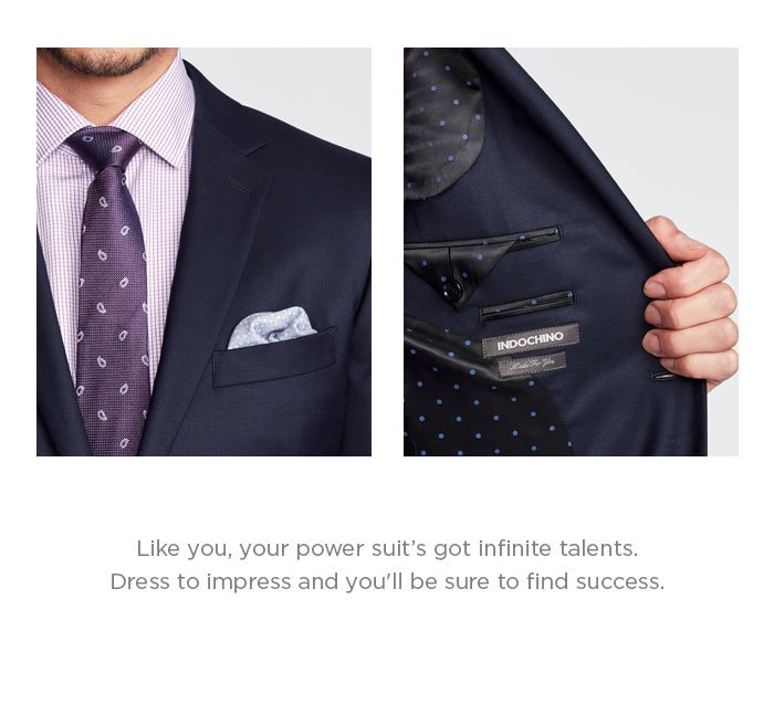 Like you, your power suit's got infinite talents. Dress to impress and you'll be sure to find success.