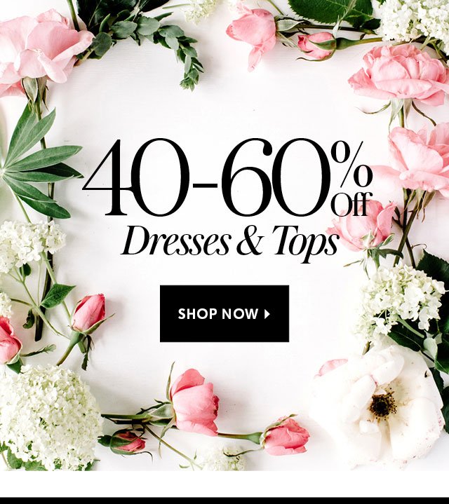 40-60% Off Dresses + Tops Hero