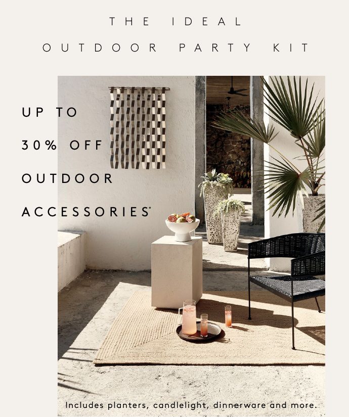 THE IDEAL OUTDOOR PARTY KIT UP TO 30% OFF OUTDOOR ACCESSORIES