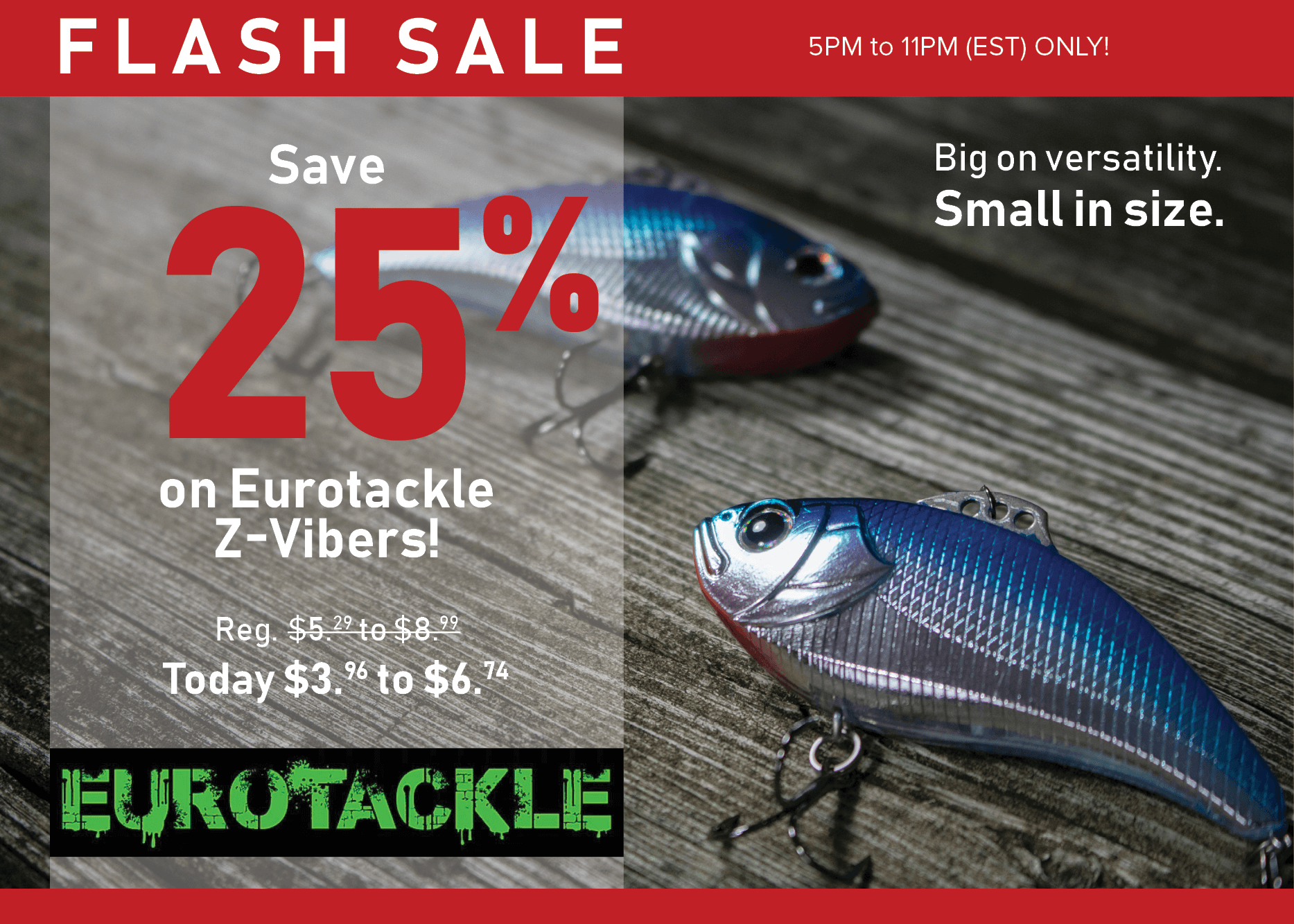 Save 25% on Eurotackle Z-Vibers, tonight only.