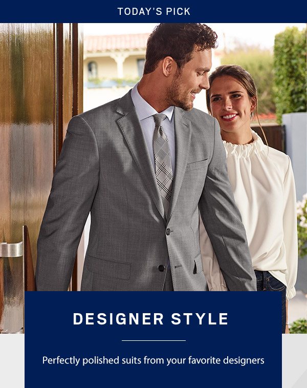 DESIGNER STYLE | Perfectly polished suits from your favorite designers. AWEARNESS KENNETH COLE, LAUREN BY RALPH LAUREN | TODAY ONLY! Starting at $249.99 Select Designer Suits - SHOP NOW