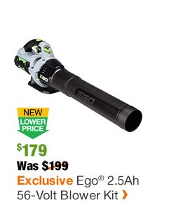 NLP $179 WAS $199 EXCLUSIVE EGO 2.5AH 56-VOLT BLOWER KIT