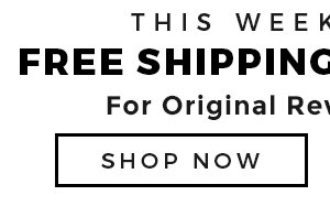 This weekend only. Free Shipping | No Minimum for Original Rewards Members - SHOP NOW