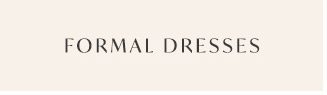 Formal Dresses.
