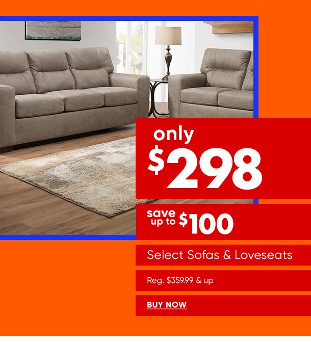 Save up to $100 Select Sofas & Loveseats