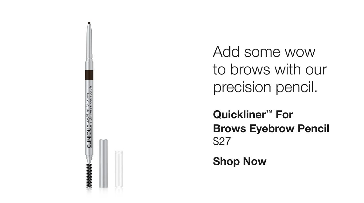 Add some wow to brows with our precision pencil. | Quickliner™ For Brows Eyebrow Pencil | $27 | Shop Now