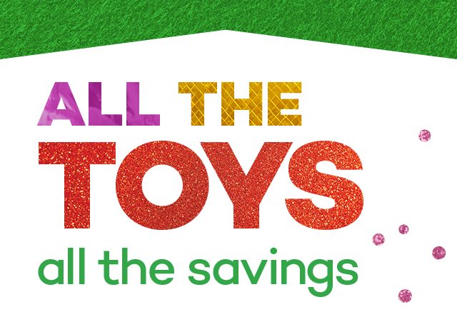 All the toys, all the savings.