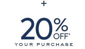 + 20% Off Your Purchase