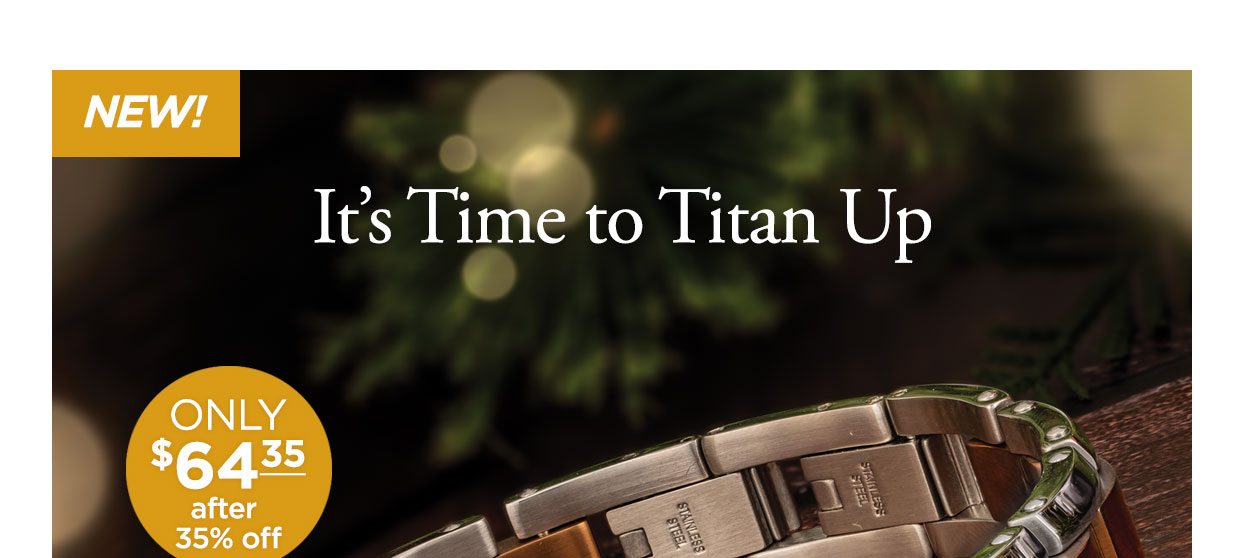New! It's Time to Titan Up. ONLY $64.35 after 35% off