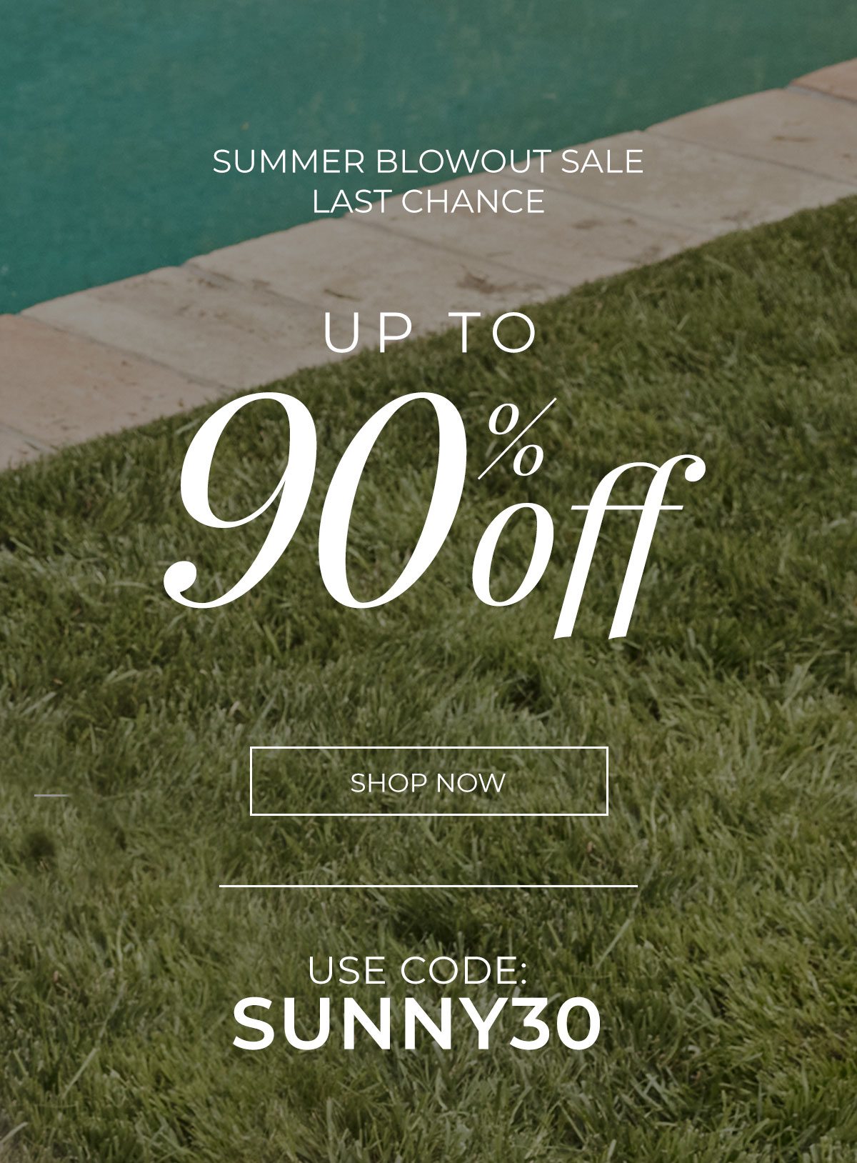 Summer blowout sale up to 90% off 