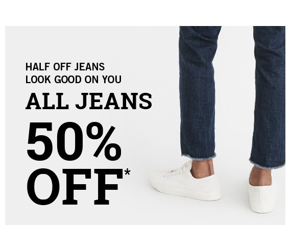 All Jeans 50% off*