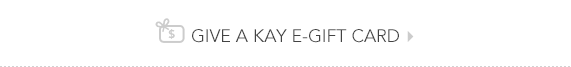 Give a Kay E-Gift Card