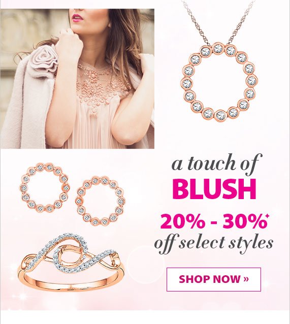 a touch of BLUSH, 20% - 30% off select styles, Shop Now