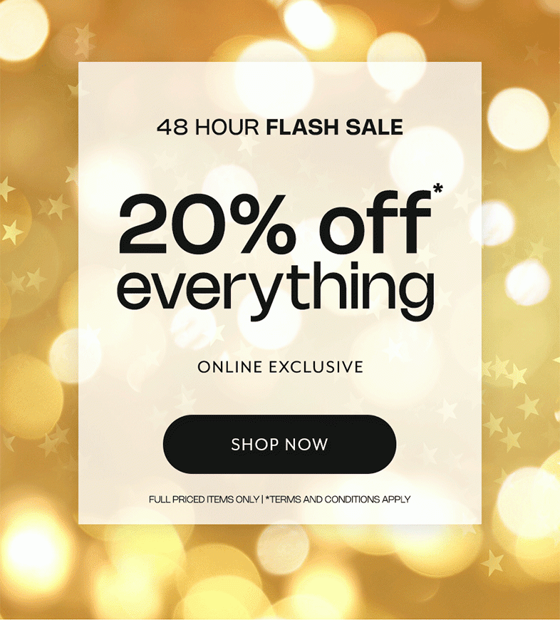 48 Hour flash sale 20% off everything - shop now