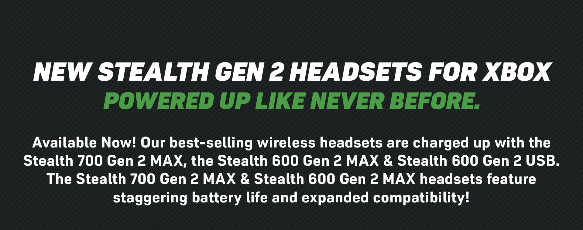 New Stealth Gen 2 Headsets for Xbox - Powered Up Like Never Before