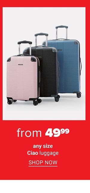 Any size Ciao luggage from 49.99. Shop Now.