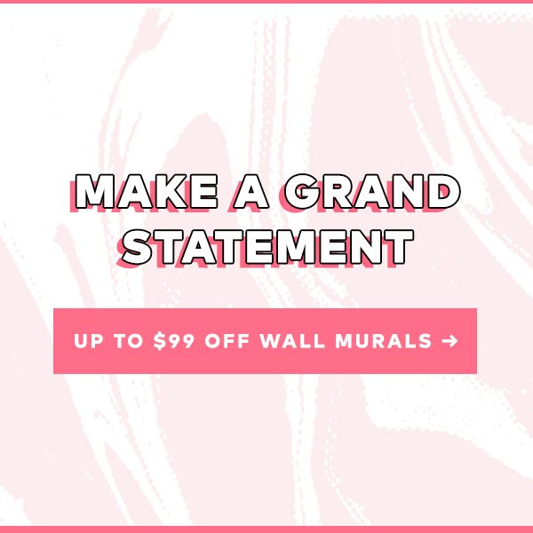 MAKE A GRAND STATEMENT UP TO $99 OFF WALL MURALS