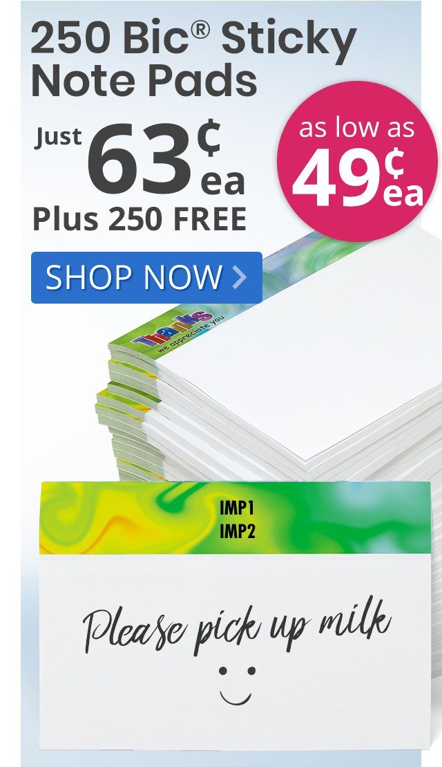 Buy 250 Bic® Sticky Note Pads for only 63¢ each and Get 250 FREE!