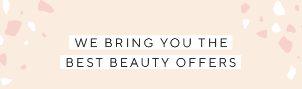We bring you the best beauty offers