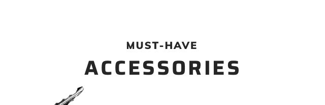 Must Have Accessories 