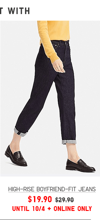 HIGH-RISE BOYFRIEND-FIT JEANS $19.90 UNTIL 10/4