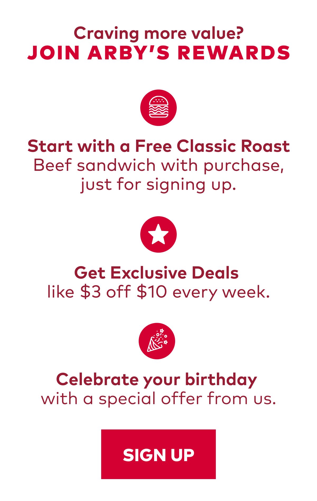 Join Arby’s Rewards today for exclusive deals, sneak peeks, birthday surprises, and more.