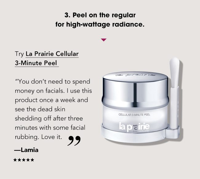 3. Peel on the regular for high-wattage radiance.