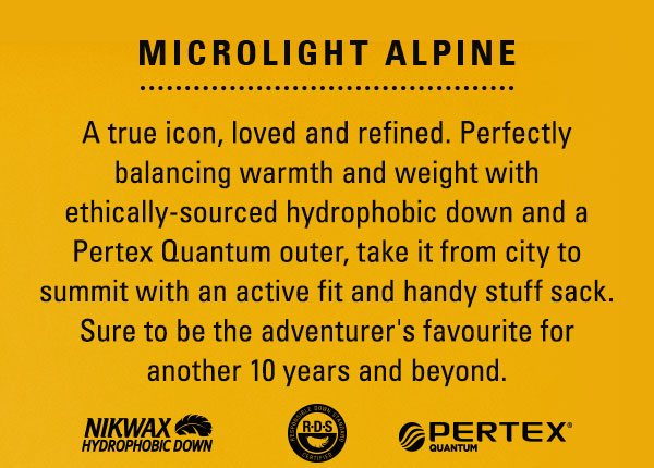 A true icon, loved and refined. Perfectly balancing warmth and weight with ethically-sourced hydrophobic down and a Pertex Quantum outer, take it from city to summit with an active fit and handy stuff sack. Sure to be the adventurer's favourite for another 10 years and beyond.
