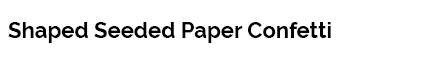 Shaped Seeded Paper Confetti 