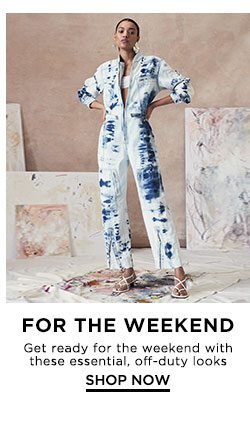 For the Weekend - Shop Now