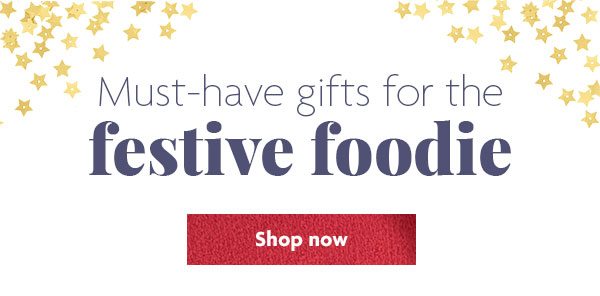 H: Must-have gifts for the festive foodie - Shop now