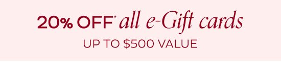 20% Off All e-Gift cards up to $500 value