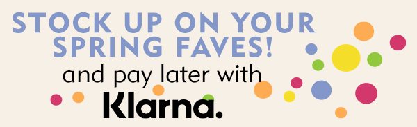 Stock up on your Spring Faves! Buy now, pay later with Klarna. Learn More.