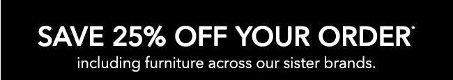 SAVE 25% OFF YOUR ORDER