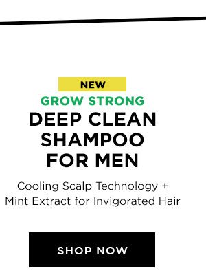 NEW - GROW STRONG - DEEP CLEAN SHAMPOO FOR MEN - Cooling Scalp Technology Plus Mint Extract for Invigorated Hair - SHOP NOW