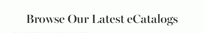 Browse Our Latest eCatalogs