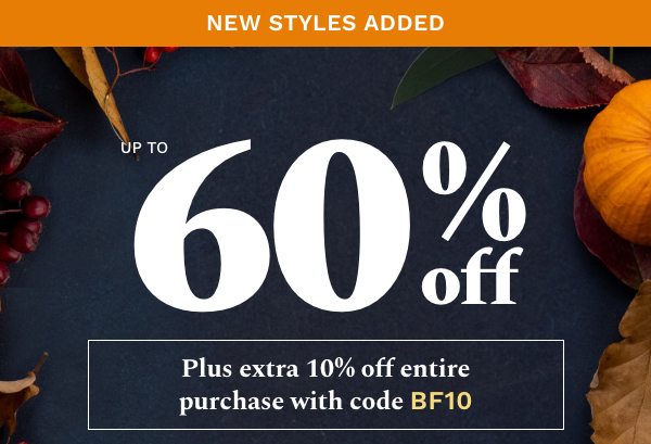 New Styles Added | Up to 60% off select styles | Plus 30% off almost everything else 