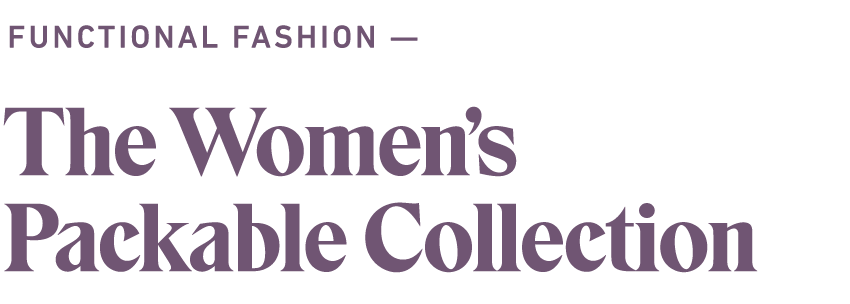 Functional Fashion — The Women's Packable Collection