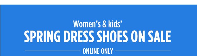 Women's & kids' SPRING DRESS SHOES ON SALE