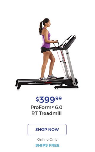 $399.99 ProForm(R) 6.0 RT Treadmill. shop now