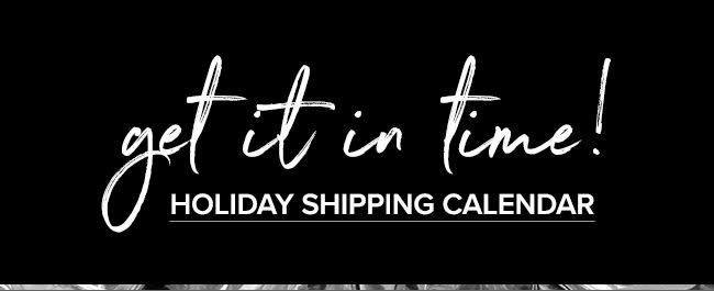 Get it in Time-Holiday Shipping Calendar 