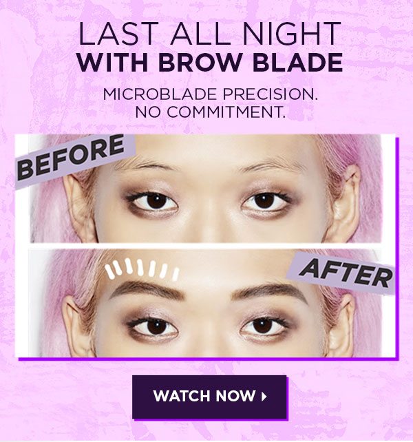 LAST ALL NIGHT WITH BROW BLADE - MICROBLADE PRECISION. - NO COMMITMENT. - BEFORE - AFTER - WATCH NOW >