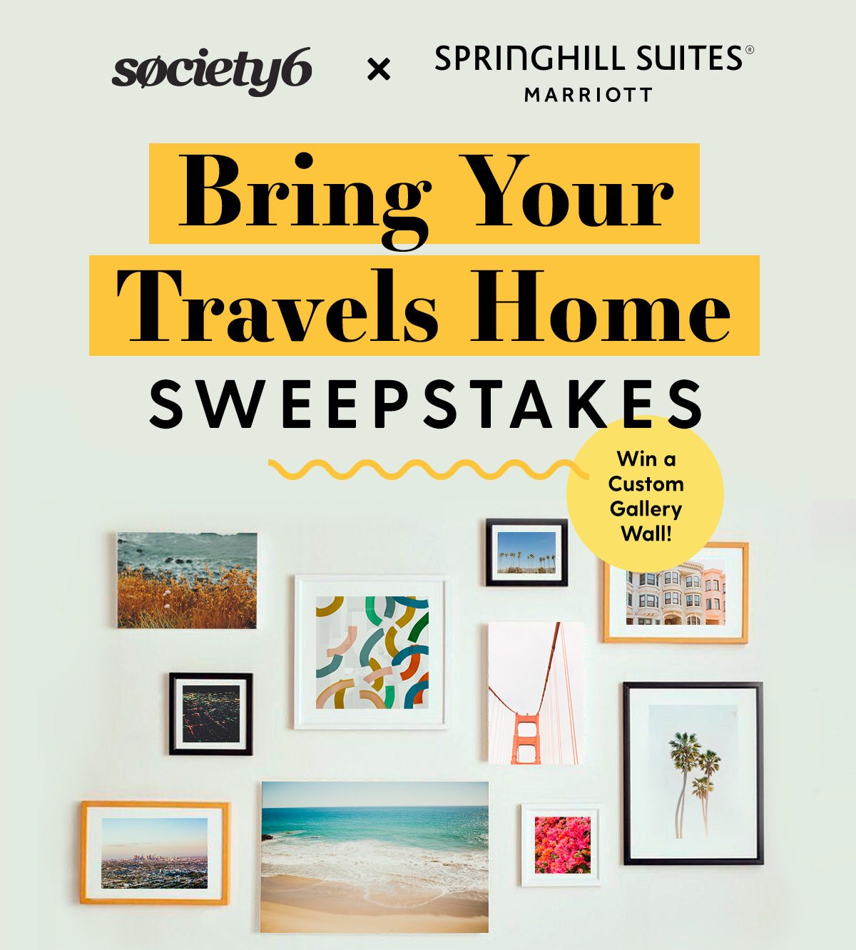 Society6 x SpringHill Suites by Marriott. Bring Your Travels Home Sweepstakes. Win a Custom Gallery Wall!