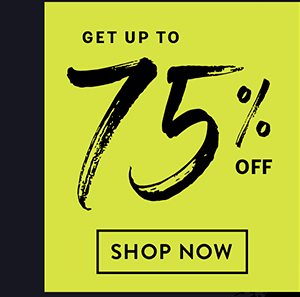 Get Up to 75% Off