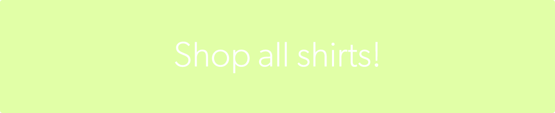 Shop all shirts!