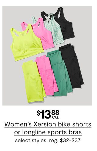 $13.88 each Women's Xersion bike shorts or longline sports bras, select styles, regular price $32 to $37