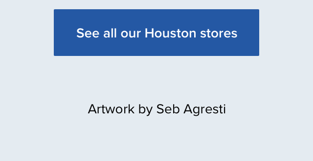 See all our Houston stores