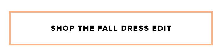 Shop the fall dress edit.
